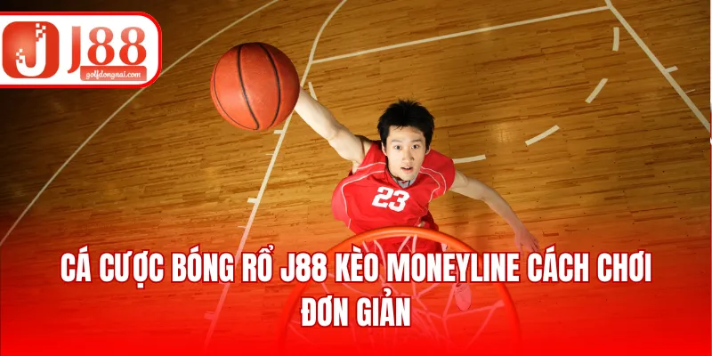 Cá cược bóng rổ J88 kèo Moneyline cách chơi đơn giản
