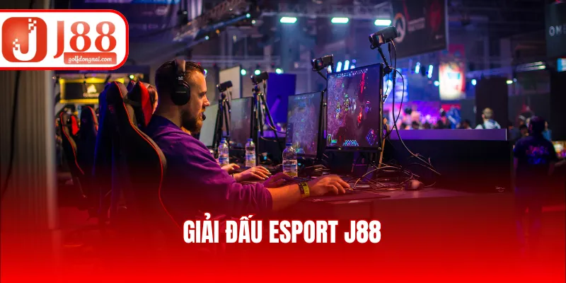 Giải Đấu Esport J88 - Cập Nhật Full Trận Đấu Mới Nhất