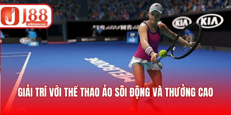 Giải trí với thể thao ảo sôi động và thưởng cao