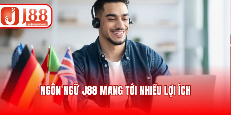 Ngôn ngữ J88 mang tới nhiều lợi ích