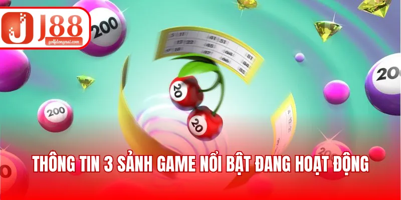 Thông tin 3 sảnh game nổi bật đang hoạt động