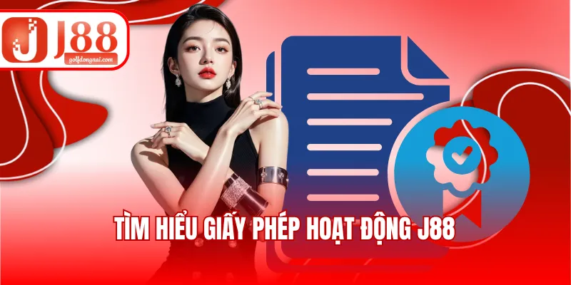 Tìm hiểu giấy phép hoạt động J88