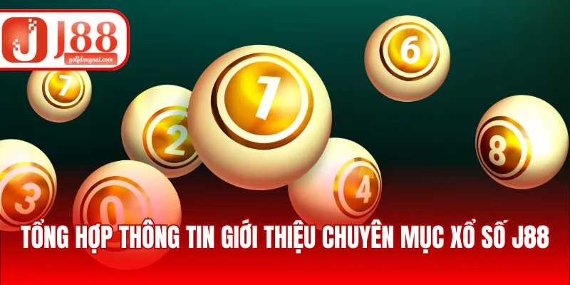 Tổng hợp thông tin giới thiệu chuyên mục xổ số J88