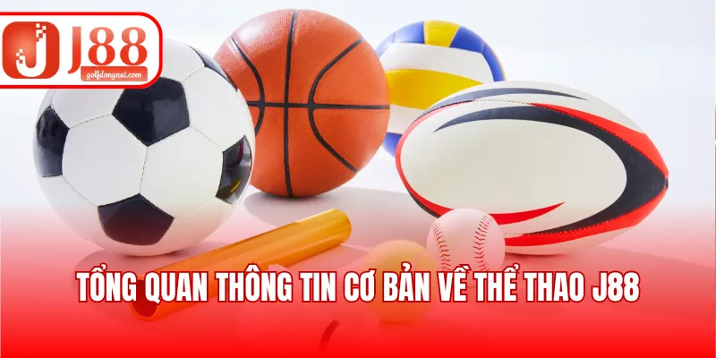 Tổng quan thông tin cơ bản về thể thao J88