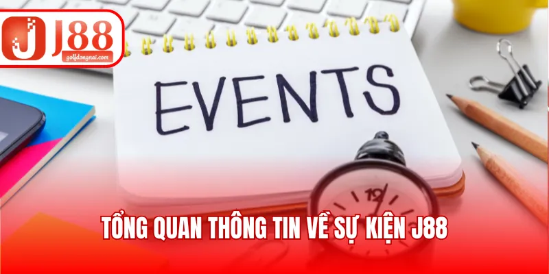 Tổng quan thông tin về sự kiện J88