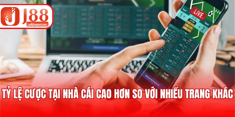 Tỷ lệ cược tại nhà cái cao hơn so với nhiều trang khác